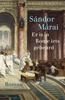 Er is in Rome iets gebeurd - Sándor Márai - 9789028426634
