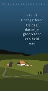De dag dat mijn grootvader een held was - Paulus Hochgatterer - 9789028427624