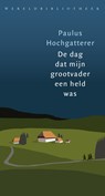 De dag dat mijn grootvader een held was - Paulus Hochgatterer - 9789028443129