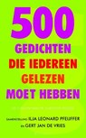 500 Gedichten die iedereen gelezen moet hebben - PFEIJFFER, Ilja Leonard [samenst.] & DE VRIES, Gert Jan - 9789029081856