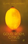 Goud roem citrus - Claire Vaye Watkins - 9789029503921