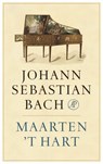 Johann Sebastian Bach - Maarten 't Hart - 9789029537520