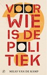Voor wie is de politiek? - Milio van de Kamp - 9789029555609
