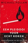 Een pleidooi voor echt koken - Michael Pollan - 9789029587143