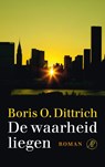 De waarheid liegen - Boris O. Dittrich - 9789029587563