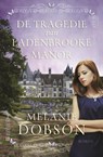 De tragedie van Ladenbrooke Manor - Melanie Dobson - 9789029725170