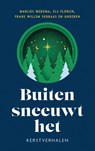 Buiten sneeuwt het - Marlies Medema ; Els Florijn ; Frans Willem Verbaas ; Diverse auteurs - 9789029732086