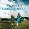 De vrouwen van het zwanenkasteel - Melanie Dobson - 9789029735391