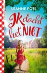 Ik dacht het niet - Leanne Pots - 9789029738422