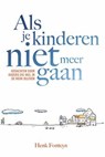 Als je kinderen niet meer gaan - Henk Fonteyn - 9789033801006