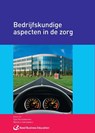 Bedrijfskundige aspecten in de zorg - Gijs Hiltermann ; Monica Grummels - 9789035246454