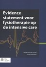 Evidence statement voor fysiotherapie op de intensive care - Marike van der Schaaf ; Juultje Sommers - 9789036809030