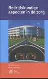 Bedrijfskundige aspecten in de zorg - Gijs Hiltermann ; Monica Grummels - 9789036816366