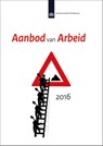Aanbod van arbeid 2016 - Patricia van Echtelt ; Simone Croezen ; Jan Dirk Vlasblom ; Marian de Voogd-Hamelink - 9789037708011