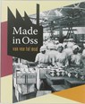 Made in Oss - Jos Peeters ; Anka van Voorthuijsen & Aafke Bruijn ; Aafke de Bruijn ; Janneke Gilsing - 9789040078101