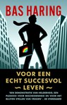 Voor een echt succesvol leven - HARING, Bas - 9789041708373