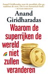 Waarom de superrijken de wereld niet zullen veranderen - Anand Giridharadas - 9789041714152