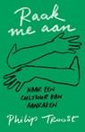 Raak me aan - Philip Troost - 9789043535700