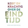 Kort en krachtig over de eindtijd - Ron van der Spoel - 9789043537452