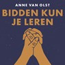 Bidden kun je leren - Anne van Olst - 9789043544856