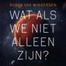 Wat als we niet alleen zijn? - Ruben van Wingerden - 9789043545839