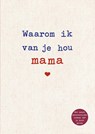 Waarom ik van je hou mama - Alexandra Reinwarth - 9789043922791
