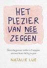 Het plezier van nee zeggen - Natalie Lue - 9789043926751