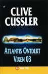 Atlantis ontdekt / Vixen 03 - CUSSLER, Clive - 9789044316667