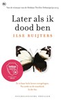 Later als ik dood ben - Ilse Ruijters - 9789044348149