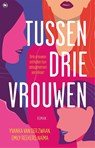 Tussen drie vrouwen - Yvanka van der Zwaan ; Emily Reekers ; Naïma - 9789044363418