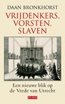 Vrijdenkers, vorsten, slaven - Daan Bronkhorst - 9789044526950