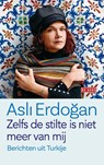 Zelfs de stilte is niet meer van mij - Asli Erdogan - 9789044538755