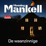 De waanzinnige - Henning Mankell - 9789044552430