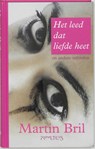 Het leed dat liefde heet - Martin Bril - 9789044606836