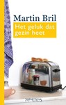 Het geluk dat gezin heet - Martin Bril - 9789044623642