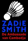 De ambassade van Cambodja - Zadie Smith - 9789044626858