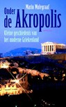 Onder de Akropolis - Mario Molegraaf - 9789044630428