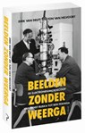 Beelden zonder weerga - Dirk van Delft ; Ton van Helvoort - 9789044633597