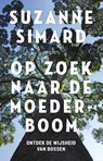 Op zoek naar de moederboom - Suzanne Simard - 9789044639551