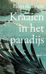 Kraaien in het paradijs - Ellen de Bruin - 9789044647600