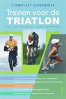 Compleet handboek trainen voor de triatlon - Paul van den Bosch ; Marc Herremans - 9789044714326