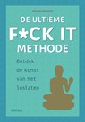 De ultieme f*ck it methode - Alexandra REINWARTH - 9789044753738