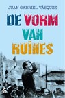 De vorm van ruïnes - Juan Gabriel Vásquez - 9789044975253