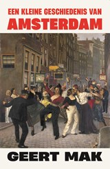 Een kleine geschiedenis van Amsterdam, Geert Mak -  - 9789045019536