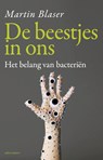 De beestjes in ons - Martin Blaser - 9789045027296