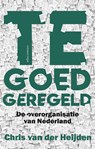 Te goed geregeld - Chris van der Heijden - 9789045037219