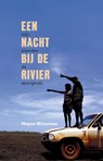 Een nacht bij de rivier - Wayne Mclennan - 9789045038117
