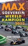 Max soeverein wereldkampioen 2022 - Koen Vergeer - 9789045048482