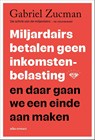 Miljardairs betalen geen inkomstenbelasting - Gabriel Zucman - 9789045053929