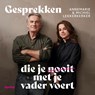 Gesprekken die je nooit met je vader voert - Annemarie Lekkerkerker ; Michiel Lekkerkerker - 9789045054681